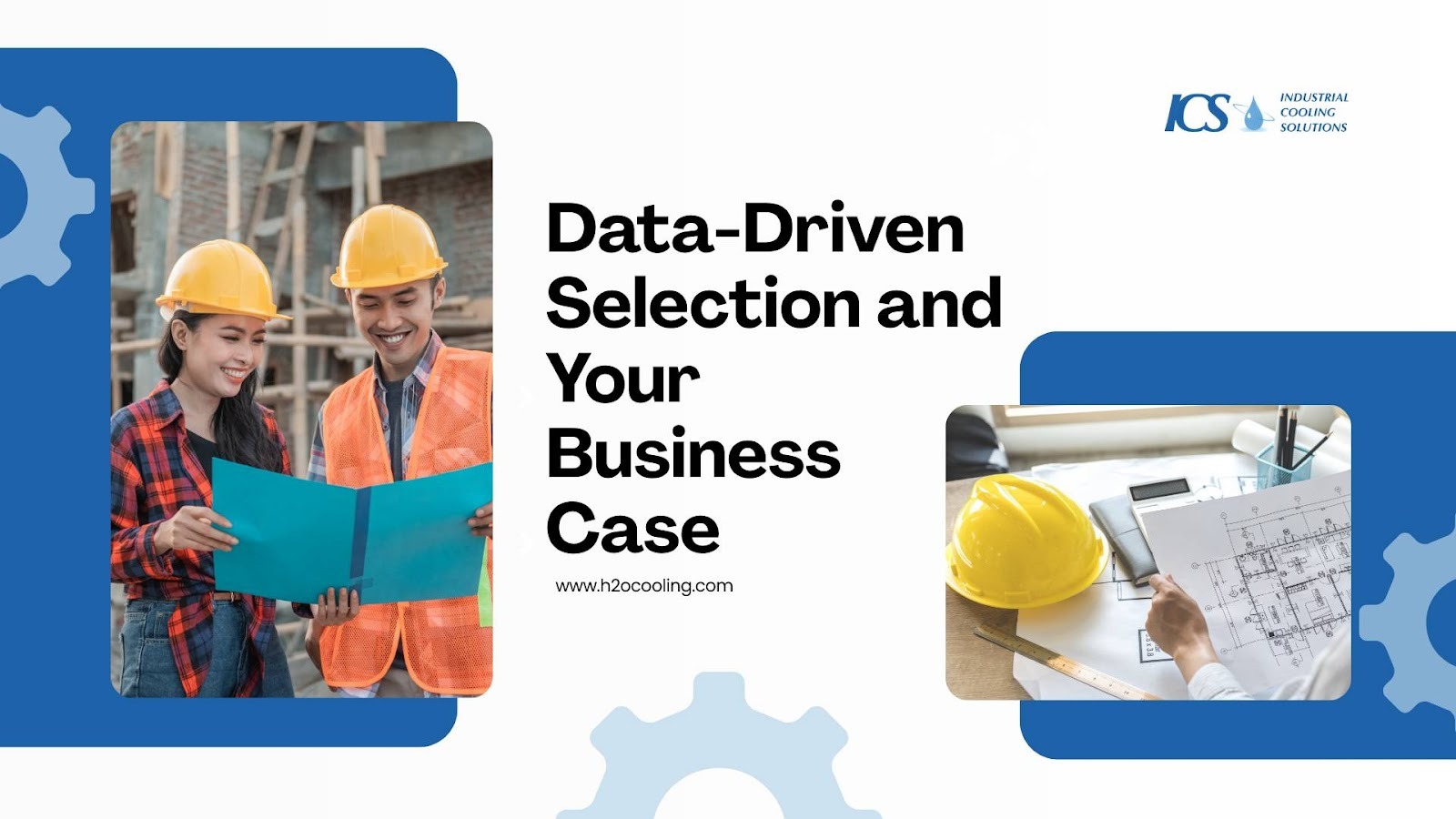 "ICS card ""Data-Driven Selection and Your Business Case"" with engineers reviewing documents on site"