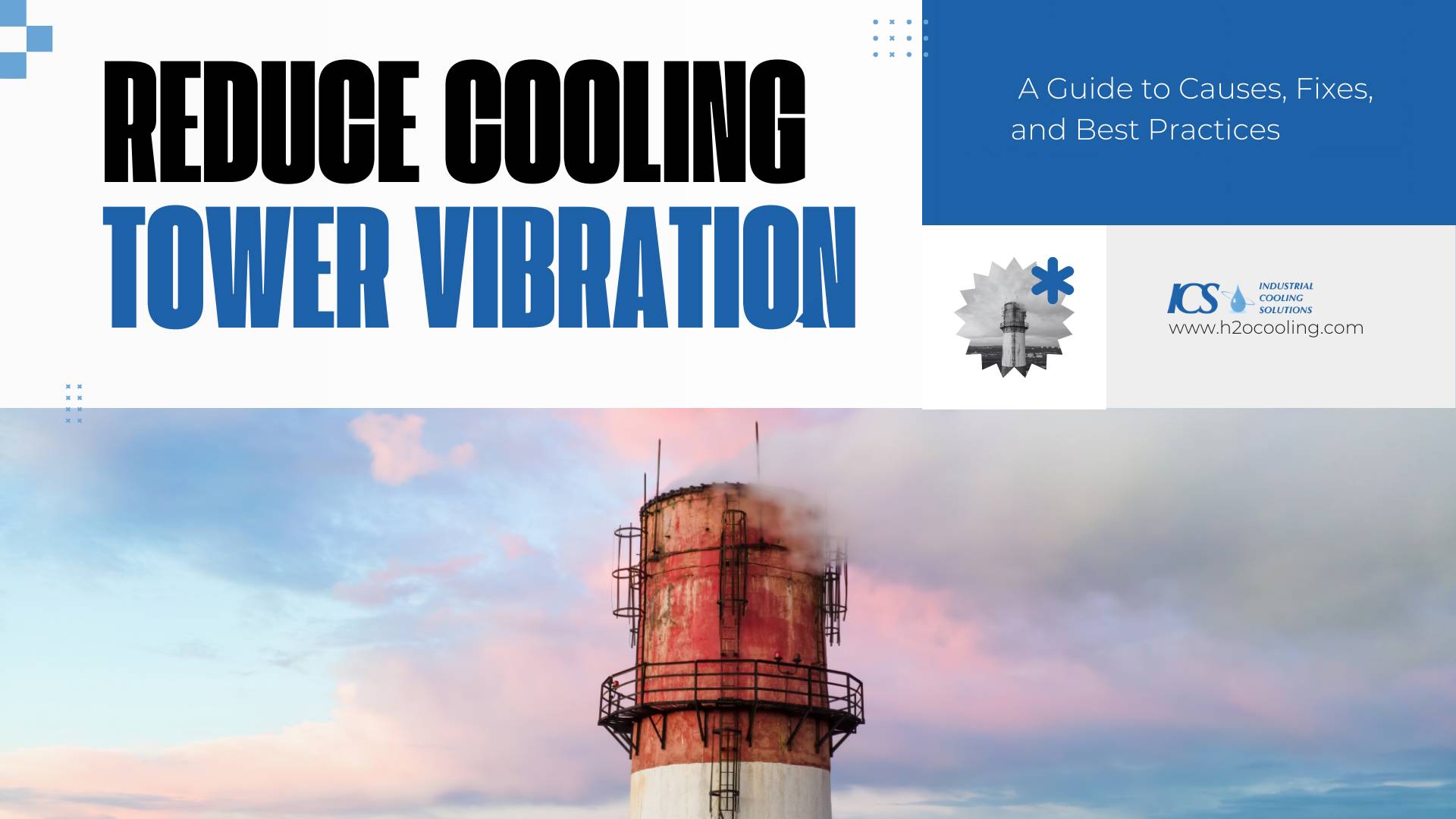 "ICS title card ""Reduce Cooling Tower Vibration — A Guide to Causes, Fixes, and Best Practices"" with a stack against a pink sky"