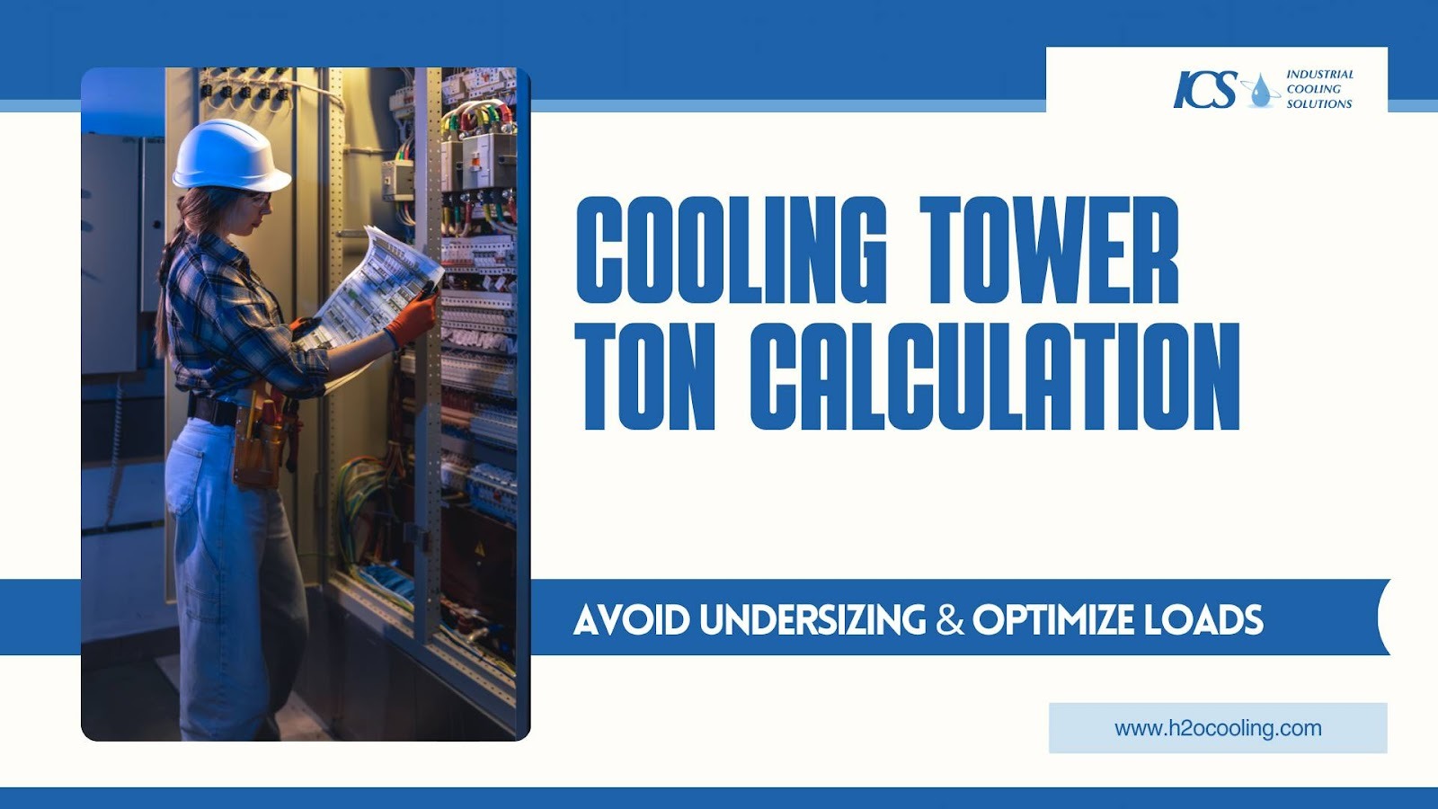 "ICS title card ""Cooling Tower Ton Calculation — Avoid Undersizing & Optimize Loads"" with a technician at a control panel"