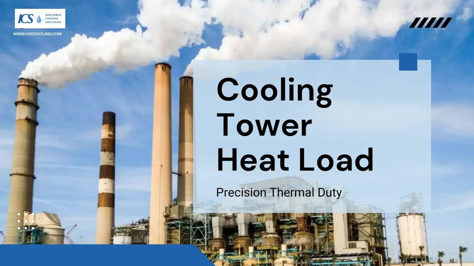 "ICS title card ""Cooling Tower Heat Load — Precision Thermal Duty"" over a plant with stacks and plume"