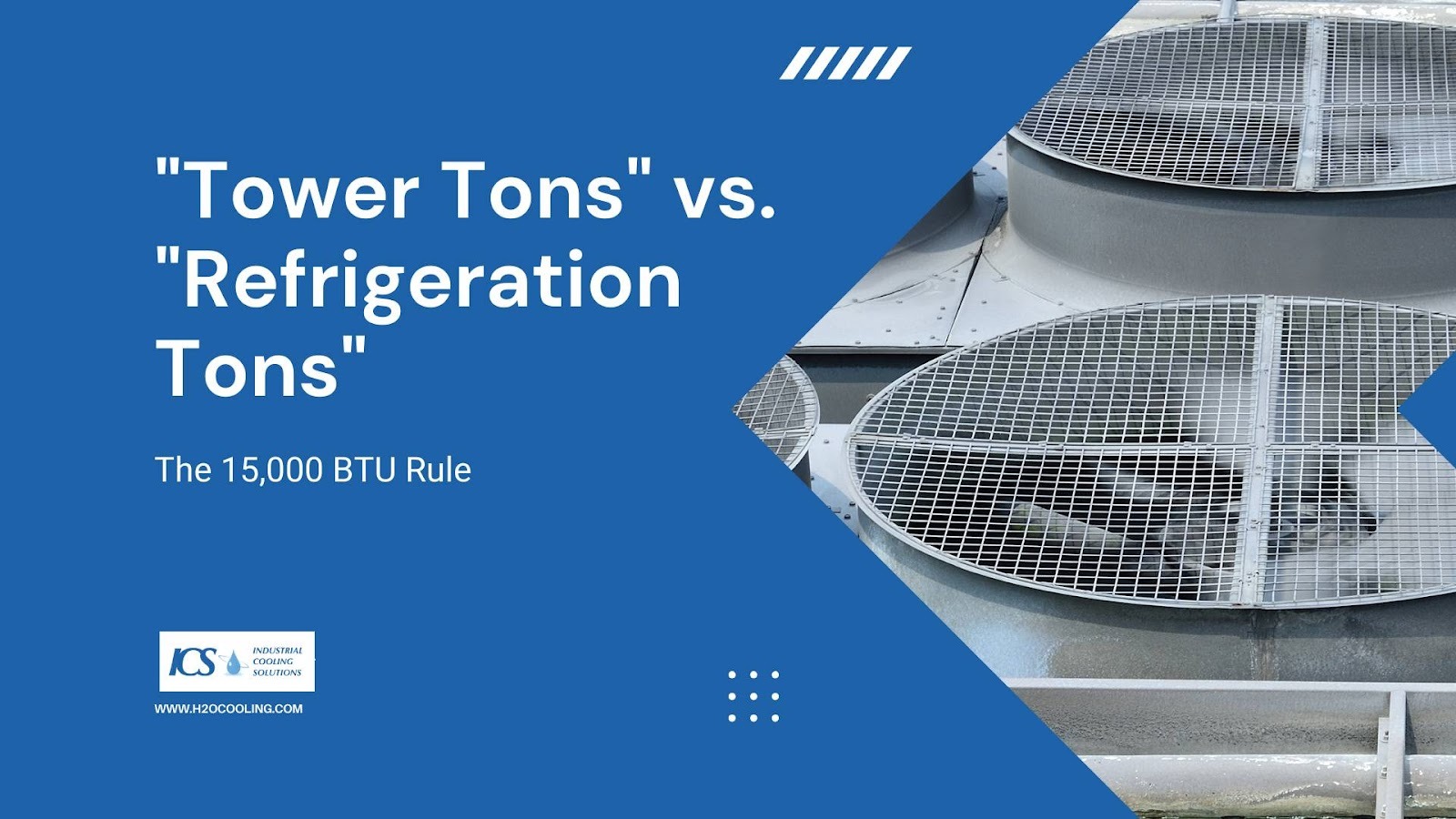 "ICS card ""Tower Tons vs. Refrigeration Tons — The 15,000 BTU Rule"" over fan guards"